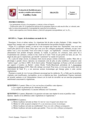 Evaluación de Bachillerato para acceder a estudios universitarios Castilla y León FRANCÉS Examen N páginas 4 INSTRUCCIONES   Lea atentamente el texto y las preguntas y conteste a éstas en francés  Calificación sobre 10 La puntuación máxima de las preguntas figura en cada una de ellas se valorará ante todo la corrección gramatical y la propiedad de expresión en la respuesta  Inicie cada respuesta con el mismo número y letra de la pregunta correspondiente así 1a 1b OPCIÓN A  Vegan  de la tendance…