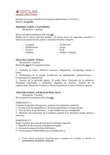 Pruebas de Acceso a Estudios Universitarios Bachillerato LOGSE Materia Geografía PRIMERA PARTE CUESTIONES Puntuación 3 puntos De los conceptos propuestos elija sólo seis Defina con la mayor precisión posible y de forma breve los siguientes conceptos o términos haciendo alusión a datos o ejemplos referidos a España  Longitud  Globalización  Cárcava  Caladero  Éxodo rural  Censo  PIB  Maquia y Garriga SEGUNDA PARTE TEMAS Puntuación 4 puntos Desarrolle uno de los siguientes temas 1 Unidades de rel…