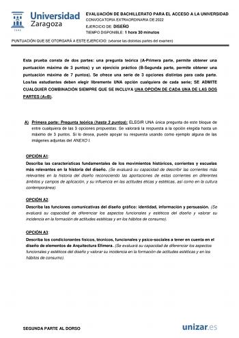 EVALUACIÓN DE BACHILLERATO PARA EL ACCESO A LA UNIVERSIDAD CONVOCATORIA EXTRAORDINARIA DE 2022 EJERCICIO DE DISEÑO TIEMPO DISPONIBLE 1 hora 30 minutos PUNTUACIÓN QUE SE OTORGARÁ A ESTE EJERCICIO véanse las distintas partes del examen Esta prueba consta de dos partes una pregunta teórica APrimera parte permite obtener una puntuación máxima de 3 puntos y un ejercicio práctico BSegunda parte permite obtener una puntuación máxima de 7 puntos Se ofrece una serie de 3 opciones distintas para cada par…