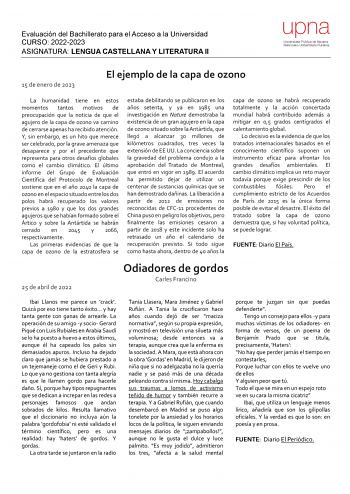 Evaluación del Bachillerato para el Acceso a la Universidad CURSO 20222023 ASIGNATURA LENGUA CASTELLANA Y LITERATURA II 15 de enero de 2023 El ejemplo de la capa de ozono La humanidad tiene en estos momentos tantos motivos de preocupación que la noticia de que el agujero de la capa de ozono va camino de cerrarse apenas ha recibido atención Y sin embargo es un hito que merece ser celebrado por la grave amenaza que desaparece y por el precedente que representa para otros desafíos globales como el…