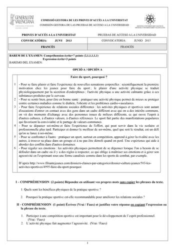 GENERALITAT VALENCIANA CONSELLIRIA OEDUCACIÓ CULTURA 1 SPORT COMISSIÓ GESTORA DE LES PROVES DACCÉS A LA UNIVERSITAT COMISIÓN GESTORA DE LAS PRUEBAS DE ACCESO A LA UNIVERSIDAD   n   S IST EMA UNIVERS ITA RI VAL ENCIÁ SIST EMA UN IVERSITARIO VAL ENCIANO PROVES DACCÉS A LA UNIVERSITAT CONVOCATRIA JUNY 2013 FRANCS PRUEBAS DE ACCESO A LA UNIVERSIDAD CONVOCATORIA JUNIO 2013 FRANCÉS BAREM DE LEXAMEN Compréhension écrite7 points 211111 Expression écrite3 points BAREMO DEL EXAMEN OPCIÓ A  OPCIÓN A Faire…