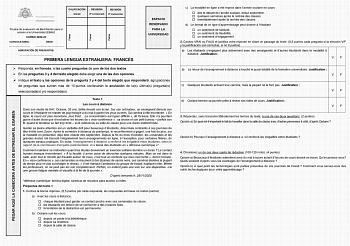 PEGAR AQUÍ LA CABECERA ANTES DE ENTREGAR EL EXAMEN Firma Firma Firma CALIFICACIÓN Inicial REVISIÓN 2 corrección REVISIÓN 3 corrección Prueba de evaluación de Bachillerato para el acceso a la Universidad EBAU CURSO 202223 CONVOCATORIA  SEDE  AGRUPACIÓN DE PREGUNTAS  PRIMERA LENGUA EXTRANJERA FRANCÉS ESPACIO RESERVADO PARA LA UNIVERSIDAD  Responda en francés a las cuatro preguntas de uno de los dos textos  En las preguntas 3 y 4 del texto elegido debe elegir una de las dos opciones  Indique el te…