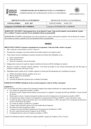 1GENERALITAT  VALENCIANA CONSILLERIADIDUCACIÓ INVESTIGACIO CULTURA I ESlCIT COMISSIÓ GESTORA DE LES PROVES DACCÉS A LA UNIVERSITAT COMISIÓN GESTORA DE LAS PRUEBAS DE ACCESO A LA UNIVERSIDAD    tlfl  SISTEMA tVERSITARI VALENCJA SISTlMA lJMVlHS JlARIO VALlCIANO PROVES DACCÉS A LA UNIVERSITAT CONVOCATRIA JUNY 2017 Assignatura ECONMIA DE LEMPRESA PRUEBAS DE ACCESO A LA UNIVERSIDAD CONVOCATORIA JUNIO 2017 Asignatura ECONOMÍA DE LA EMPRESA BAREM DE LEXAMEN Cada pregunta breu val un mxim d1 punt Cada …