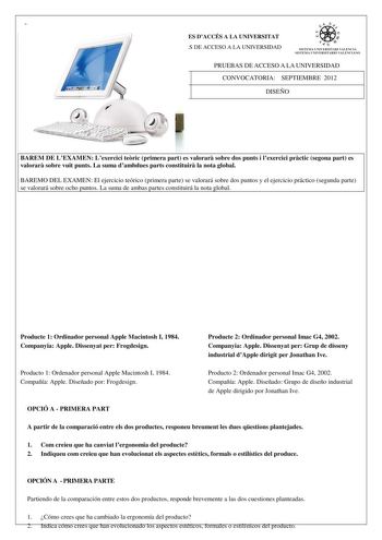 COMISSIÓ GESTORA DE LES PROVES DACCÉS A LA UNIVERSITAT COMISIÓN GESTORA DE LAS PRUEBAS DE ACCESO A LA UNIVERSIDAD  e  ii 1fl   SISSTISETEIIAVLLNrnI1  T1t1R0IVVAALLEEKICCIAIAO PROVES DACCÉS A LA UNIVERSITAT CONVOCATRIA SETEMBRE 2012 PRUEBAS DE ACCESO A LA UNIVERSIDAD CONVOCATORIA SEPTIEMBRE 2012 DISSENY DISEÑO BAREM DE LEXAMEN Lexercici teric primera part es valorar sobre dos punts i lexercici prctic segona part es valorar sobre vuit punts La suma dambdues parts constituir la nota global BAREMO …