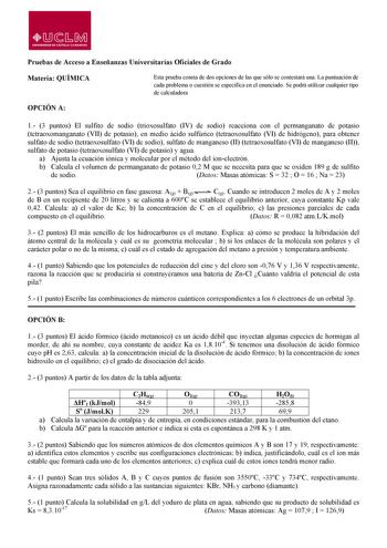 1J  s M UNIVERS IDAD DE CAHllLA lA MANCHA Pruebas de Acceso a Enseñanzas Universitarias Oficiales de Grado Materia QUÍMICA Esta prueba consta de dos opciones de las que sólo se contestará una La puntuación de cada problema o cuestión se especifica en el enunciado Se podrá utilizar cualquier tipo de calculadora OPCIÓN A 1 3 puntos El sulfito de sodio trioxosulfato IV de sodio reacciona con el permanganato de potasio tetraoxomanganato VII de potasio en medio ácido sulfúrico tetraoxosulfato VI de …