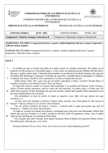 COMISSIÓ GESTORA DE LES PROVES DACCÉS A LA UNIVERSITAT COMISIÓN GESTORA DE LAS PRUEBAS DE ACCESO A LA UNIVERSIDAD PROVES DACCÉS A LA UNIVERSITAT PRUEBAS DE ACCESO A LA UNIVERSIDAD CONVOCATRIA JUNY 2021 Assignatura Valenci Llengua i Literatura II CONVOCATORIA JUNIO 2021 Asignatura Valenciano Lengua y Literatura II BAREM DE LEXAMEN Comprensió del text 3 punts Anlisi lingística del text 3 punts Expressió i reflexió escrita 4 punts BAREMO DEL EXAMEN Comprensión del texto 3 puntos Análisis lingístic…