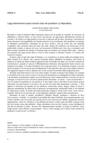 SRIE 3 PAU Curs 20032004 ITALI Leggi attentamente questo articolo tratto dal quotidiano La Repubblica COLPO DI FULMINE CHE PAURA di Vera Schiavazzi Ricordate il colpo di fulmine Quel sentimento improvviso di perdita di controllo di emozione di abbandono e tremore Bene se non lavete mai provato da oggi potete ufficialmente smettere di cercarlo o di sentirvi in colpa perché la cosa non vi interessa pi di tanto Sociologi e ricercatori ne hanno decretato lincompatibilit con lattuale modo di vivere …