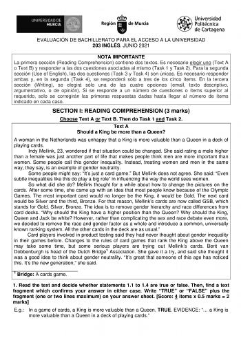 EVALUACIÓN DE BACHILLERATO PARA EL ACCESO A LA UNIVERSIDAD 203 INGLÉS JUNIO 2021 NOTA IMPORTANTE La primera sección Reading Comprehension contiene dos textos Es necesario elegir uno Text A o Text B y responder a las dos cuestiones asociadas al mismo Task 1 y Task 2 Para la segunda sección Use of English las dos cuestiones Task 3 y Task 4 son únicas Es necesario responder ambas y en la segunda Task 4 se responderá sólo a tres de los cinco ítems En la tercera sección Writing se elegirá sólo una d…