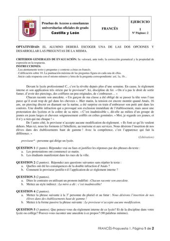 IJ Pruebas de Acceso a enseñanzas universitarias oficiales de grado Castilla y León FRANCÉS EJERCICIO 1 N Páginas 2 OPTATIVIDAD EL ALUMNO DEBERÁ ESCOGER UNA DE LAS DOS OPCIONES Y DESARROLLAR LAS PREGUNTAS DE LA MISMA CRITERIOS GENERALES DE EVALUACIÓN Se valorará ante todo la corrección gramatical y la propiedad de expresión en la respuesta INSTRUCCIONES  Lea atentamente texto y preguntas y conteste a éstas en francés  Calificación sobre 10 La puntuación máxima de las preguntas figura en cada un…