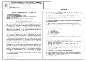 UNIVERSIDADES PÚBLICAS DE LA COMUNIDAD DE MADRID PRUEBAS DE ACCESO A ESTUDIOS UNIVERSITARIOS LOGSE Curso 20082009 MATERIA INGLÉS INSTRUCCIONES GENERALES Y VALORACIÓN 1 Lea todo el texto cuidadosamente 2 Lea atentamente todas las preguntas de la prueba 3 Proceda a responder en lengua inglesa a las preguntas en el papel de examen TIEMPO 1 hora y 30 minutos CALIFICACIÓN La puntuación máxima de la prueba es de 10 puntos Solomons real mine discovered In a discovery straight out of an Indiana Jones m…