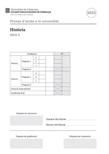 Proves daccés a la universitat Histria Srie 2 Qualificació TR a Pregunta 1 b Exercici  c Pregunta 2 a Pregunta 1 b Exercici  c Pregunta 2 Suma de notes parcials Qualificació final 2023 Etiqueta de lalumnea Ubicació del tribunal  Número del tribunal  Etiqueta de qualificació Etiqueta del correctora Escolliu DOS dels quatre exercicis segents i responeu a les preguntes corresponents Exercici 1 El vot de les dones a la Segona República Cada uno habla en virtud de una experiencia y yo os hablo en no…