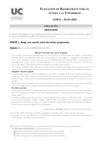 EVALUACIÓN DE BACHILLERATO PARA EL ACCESO A LA UNIVERSIDAD LOMCE  JULIO 2020 FRANCÉS INDICACIONES Si contesta más preguntas de las necesarias para realizar este examen solo se corregirán las primeras según el orden en que aparezcan resueltas en el cuadernillo de examen PARTIE 1 Elegir una opción entre los textos propuestos Opción 1 7 POINTS COMPRÉHENSION ÉCRITE Ralentir léconomie pour sauver la plante  Il y a 10 ans on disait quil fallait protéger les ours polaires L il faut protéger nos enfant…