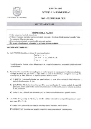 PRUEBAS DE ACCESO A LA UNIVERSIDAD LOESEPTIEMBRE 2010 MATEMÁTfCAS II INDICACIONES AL ALUMNO 1 Debe escogerse una sola de las opciones 2 Debe exponerse con claridad el planteamiento de la respuesta o el método utilizado para su resolución Todas las respuestas deben ser razonadas 3 Entre corchetes se Indica la puntuación máxima de cada apartado 4 No se permite el uso de calculadoras gráficas ni programables OPCIÓN DE EXAMEN N2 1  l 325 PUNTOS Considcri el sistema de ecuaciones lineales x  3y z  5…