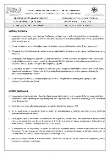 i GENERALITAT VALENCIANA CONSELLERIA DEDUCACIÓ CULTURA I ESPORT COMISSIÓ GESTORA DE LES PROVES DACCÉS A LA UNIVERSITAT COMISIÓN GESTORA DE LAS PRUEBAS DE ACCESO A LA UNIVERSIDAD tiie     1fl  SISTEIVL UNIVERSITARI VALEKCIA SISTEIA L N IVJRSIT4RIO VALECIA0 PROVES DACCÉS A LA UNIVERSITAT PRUEBAS DE ACCESO A LA UNIVERSIDAD CONVOCATRIA JUNY 2015 CONVOCATORIA JUNIO 2015 LLENGUATGE I PRCTICA MUSICAL LENGUAJE Y PRÁCTICA MUSICAL BAREM DE LEXAMEN 1 La puntuació mxima ser de 10 punts Casdascuna de les tr…