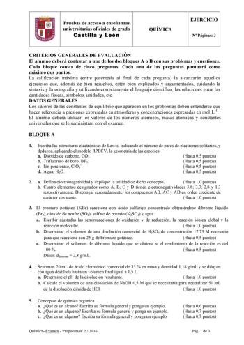 B Pruebas de acceso a enseñanzas universitarias oficiales de grado Castilla y León QUÍMICA EJERCICIO N Páginas 3 CRITERIOS GENERALES DE EVALUACIÓN El alumno deberá contestar a uno de los dos bloques A o B con sus problemas y cuestiones Cada bloque consta de cinco preguntas Cada una de las preguntas puntuará como máximo dos puntos La calificación máxima entre paréntesis al final de cada pregunta la alcanzarán aquellos ejercicios que además de bien resueltos estén bien explicados y argumentados c…