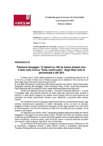 Evaluación para el Acceso a la Universidad Convocatoria de 2019 Materia Italiano Instrucciones leer atentamente el texto y contestar en italiano a las seis preguntas de la opción elegida No se permite el uso de diccionario ni de ningún otro material didáctico Calificación la pregunta 1 se calificará con un máximo de tres puntos las preguntas 2 3 4 y 5 con un máximo de un punto cada una la 6 con un máximo de tres puntos Tiempo 90 minutos Criterios específicos de corrección La pregunta 1 se valor…