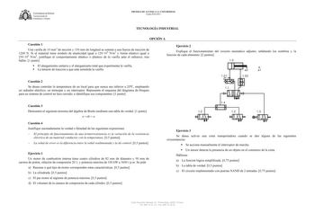 U1JVERSIDAD DE VIEDO  Vicerrectorado de Estudiantes y Empleo PRUEBAS DE ACCESO A LA UNIVERSIDAD Curso 20102011 TECNOLOGÍA INDUSTRIAL OPCIÓN A Cuestión 1 Una varilla de 10 mm2 de sección y 150 mm de longitud se somete a una fuerza de tracción de 1200 N Si el material tiene módulo de elasticidad igual a 120109 Nm2 y límite elástico igual a 250106 Nm2 justifique el comportamiento elástico o plástico de la varilla ante el esfuerzo tras hallar 1 punto  El alargamiento unitario y el alargamiento tota…