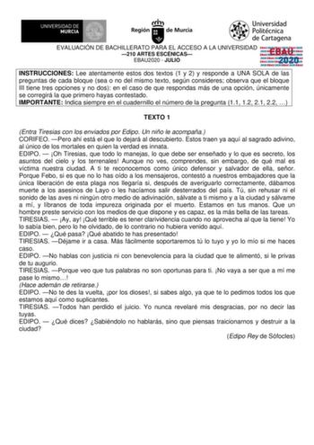 EVALUACIÓN DE BACHILLERATO PARA EL ACCESO A LA UNIVERSIDAD 210 ARTES ESCÉNICAS EBAU2020  JULIO EBAU 2020 INSTRUCCIONES Lee atentamente estos dos textos 1 y 2 y responde a UNA SOLA de las preguntas de cada bloque sea o no del mismo texto según consideres observa que el bloque III tiene tres opciones y no dos en el caso de que respondas más de una opción únicamente se corregirá la que primero hayas contestado IMPORTANTE Indica siempre en el cuadernillo el número de la pregunta 11 12 21 22  TEXTO …