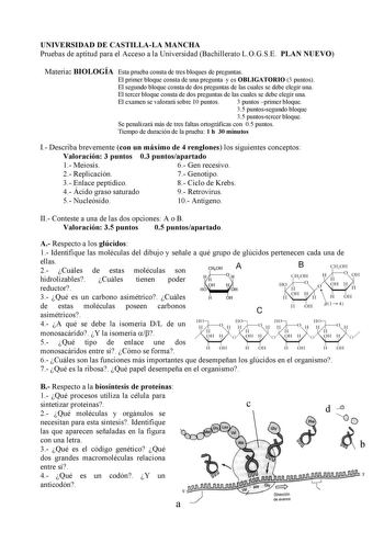 UNIVERSIDAD DE CASTILLALA MANCHA Pruebas de aptitud para el Acceso a la Universidad Bachillerato LOGSE PLAN NUEVO Materia BIOLOGÍA Esta prueba consta de tres bloques de preguntas El primer bloque consta de una pregunta y es OBLIGATORIO 3 puntos El segundo bloque consta de dos preguntas de las cuales se debe elegir una El tercer bloque consta de dos preguntas de las cuales se debe elegir una El examen se valorará sobre 10 puntos 3 puntos primer bloque 35 puntossegundo bloque 35 puntostercer bloq…