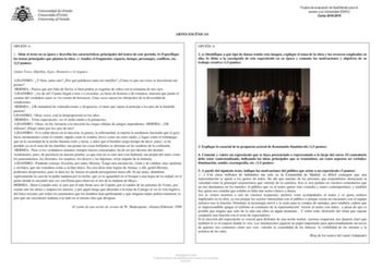 Prueba de evaluación de Bachillerato para el acceso a la Universidad EBAU Curso 20182019 ARTES ESCÉNICAS OPCIÓN A 1 Sitúe el texto en su época y describa las características principales del teatro de este período b Especifique los temas principales que plantea la obra c Analice el fragmento espacio tiempo personajes conflicto etc 25 puntos Salen Teseo Hipólita Egeo Demetrio y el séquito LISANDRO Y bien amor mío Por qué palidecen tanto tus mejillas Cómo es que sus rosas se descoloran tan pronto …