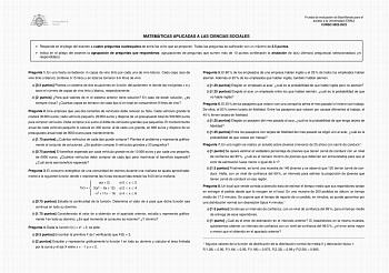 Prueba de evaluacio n de Bachillerato para el acceso a la Universidad EBAU CURSO 20222023 MATEMA TICAS APLICADAS A LAS CIENCIAS SOCIALES  Responde en el pliego del examen a cuatro preguntas cualesquiera de entre las ocho que se proponen Todas las preguntas se calificara n con un ma ximo de 25 puntos  Indica en el pliego del examen la agrupacio n de preguntas que respondera s agrupaciones de preguntas que sumen ma s de 10 puntos conllevara n la anulacio n de las u ltimas preguntas seleccionadas …