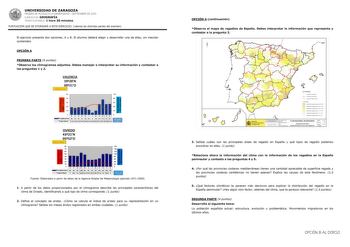 UNIVERSIDAD DE ZARAGOZA PRUEBA DE ACCESO A LA UNIVERSIDAD  SEPTIEMBRE DE 2010 EJERCICIO DE GEOGRAFÍA TIEMPO DISPONIBLE 1 hora 30 minutos PUNTUACIÓN QUE SE OTORGARÁ A ESTE EJERCICIO véanse las distintas partes del examen El ejercicio presenta dos opciones A y B El alumno deberá elegir y desarrollar una de ellas sin mezclar contenidos OPCIÓN A PRIMERA PARTE 6 puntos Observa los climogramas adjuntos Debes manejar e interpretar su información y contestar a las preguntas 1 y 2 VALENCIA 3928N 00210  …