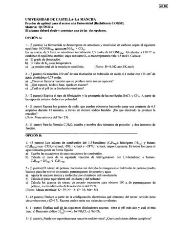 jJnOO UNIVERSIDAD DE CASTILLALA MANCHA Pruebas de aptitud para el acceso a la Universidad Bachillerato LOGSE Materia QUÍMICA El alumno deberá elegir y contestar una de las dos opciones OPCIÓN A 1 3 puntos La formamida se descompone en amoniaco y monóxido de carbono según el siguiente equilibrio HCONH2c8J NH3c8l  COc8l En un matraz de 5 litros se introducen inicialmente 25 moles de HCONH2g Al calentar a 130 C se establece el equilibrio anterior cuya constante K a esa temperatura vale 48 mol1 Cal…