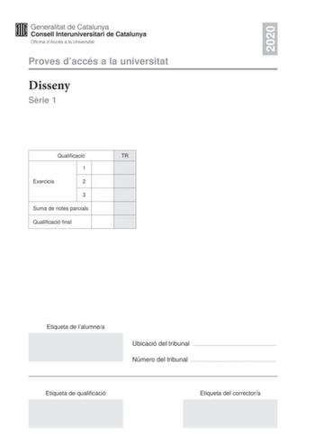 2020 Proves daccés a la universitat Disseny Srie 1 Qualificació TR 1 Exercicis 2 3 Suma de notes parcials Qualificació final Etiqueta de lalumnea Ubicació del tribunal  Número del tribunal  Etiqueta de qualificació Etiqueta del correctora La prova consta de tres exercicis Feu lexercici 1 i trieu UNA de les dues opcions A o B de lexercici 2 i UNA de les dues opcions A o B de lexercici 3 Exercici 1 2 punts El trencadís és un mosaic format per trossos irregulars de cermica marbre vidre o pedres tí…