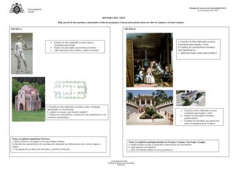 Universidad de Oviedo OPCIÓN A Pruebas de Acceso a la Universidad PAU Convocatoria20152016 HISTORIA DEL ARTE Elige una de las dos opciones contestando a todas las preguntas Cada prueba práctica tiene un valor de 3 puntos y el tema 4 puntos OPCIÓN B a Clasifica la obra señalando su autor época y cronología aproximada b Explica sus principales características formales c Qué representa esta escultura y quién la encargó a Clasifica la obra indicando su autor cronología aproximada y estilo b Explica…