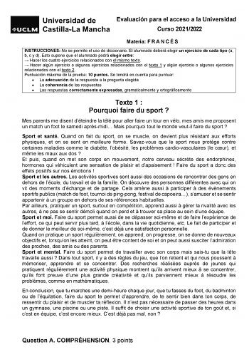 Evaluación para el acceso a la Universidad Curso 20212022 Materia F R A N C É S INSTRUCCIONES No se permite el uso de diccionario El alumnado deberá elegir un ejercicio de cada tipo a b c y d Esto supone que el alumnado podrá elegir entre  Hacer los cuatro ejercicios relacionados con el mismo texto  Hacer algún ejercicio o algunos ejercicios relacionados con el texto 1 y algún ejercicio o algunos ejercicios relacionados con el texto 2 Puntuación máxima de la prueba 10 puntos Se tendrá en cuenta…