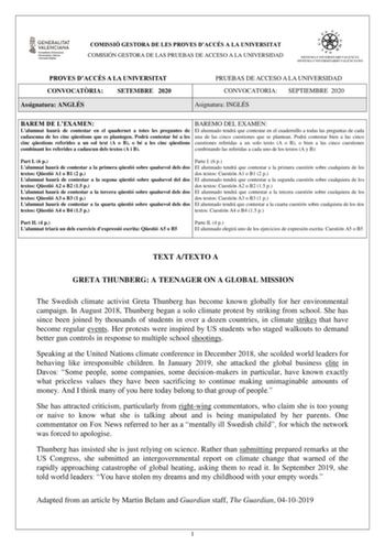 COMISSIÓ GESTORA DE LES PROVES DACCÉS A LA UNIVERSITAT COMISIÓN GESTORA DE LAS PRUEBAS DE ACCESO A LA UNIVERSIDAD PROVES DACCÉS A LA UNIVERSITAT CONVOCATRIA SETEMBRE 2020 Assignatura ANGLÉS PRUEBAS DE ACCESO A LA UNIVERSIDAD CONVOCATORIA SEPTIEMBRE 2020 Asignatura INGLÉS BAREM DE LEXAMEN Lalumnat haur de contestar en el quadernet a totes les preguntes de cadascuna de les cinc qestions que es plantegen Podr contestar bé a les cinc qestions referides a un sol text A o B o bé a les cinc qestions c…