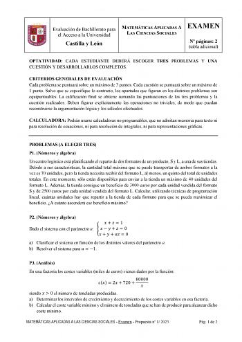 Evaluación de Bachillerato para el Acceso a la Universidad Castilla y León MATEMÁTICAS APLICADAS A LAS CIENCIAS SOCIALES EXAMEN N páginas 2 tabla adicional OPTATIVIDAD CADA ESTUDIANTE DEBERÁ ESCOGER TRES PROBLEMAS Y UNA CUESTIÓN Y DESARROLLARLOS COMPLETOS CRITERIOS GENERALES DE EVALUACIÓN Cada problema se puntuará sobre un máximo de 3 puntos Cada cuestión se puntuará sobre un máximo de 1 punto Salvo que se especifique lo contrario los apartados que figuran en los distintos problemas son equipun…