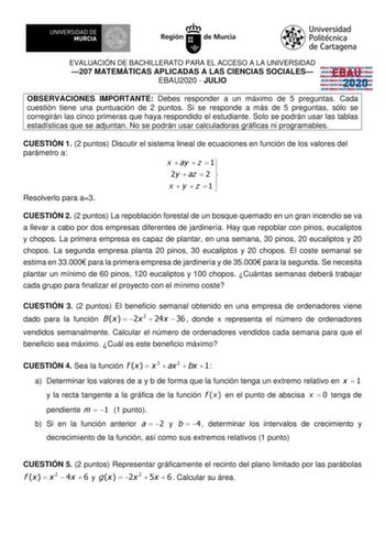 EVALUACIÓN DE BACHILLERATO PARA EL ACCESO A LA UNIVERSIDAD 207 MATEMÁTICAS APLICADAS A LAS CIENCIAS SOCIALES EBAU2020  JULIO EBAU 2020 OBSERVACIONES IMPORTANTE Debes responder a un máximo de 5 preguntas Cada cuestión tiene una puntuación de 2 puntos Si se responde a más de 5 preguntas sólo se corregirán las cinco primeras que haya respondido el estudiante Solo se podrán usar las tablas estadísticas que se adjuntan No se podrán usar calculadoras gráficas ni programables CUESTIÓN 1 2 puntos Discu…