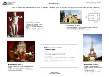 U IVERSIDAD DE VIEDO Vicerrectorado de Estudiantes y Empico HISTORIA DEL ARTE PRUEBAS DE ACCESO A LA UNIVERSIDAD Curso 20082009 Elige dos de las cuatro cuestiones prácticas y uno de los dos temas contestando a todas las preguntas Cada prueba práctica tiene un valor de 3 puntos y el tema de 4 Cuestión práctica 1  Lámina 1 aClasifica la obra señalando su autor cronología aproximada y estilo bExplica sus principales características formales cComenta la iconografía Qué puede significar el desnudo e…