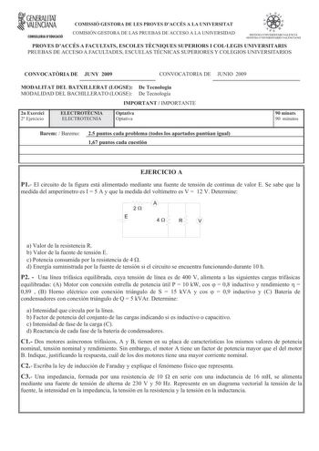 fl GENERALITAT VALENCIANA CONSELLERIA DEDUCACIÓ COMISSIÓ GESTORA DE LES PROVES DACCÉS A LA UNIVERSITAT COMISIÓN GESTORA DE LAS PRUEBAS DE ACCESO A LA UNIVERSIDAD e    d  1sn1A l lN I VEllSITtRI VtL aA SISTf IA l N I VERSITAKIO VALtCI ANO PROVES DACCÉS A FACULTATS ESCOLES TCNIQUES SUPERIORS I COLLEGIS UNIVERSITARIS PRUEBAS DE ACCESO A FACULTADES ESCUELAS TÉCNICAS SUPERIORES Y COLEGIOS UNIVERSITARIOS CONVOCATRIA DE JUNY 2009 CONVOCATORIA DE JUNIO 2009 MODALITAT DEL BATXILLERAT LOGSE De Tecnologia…