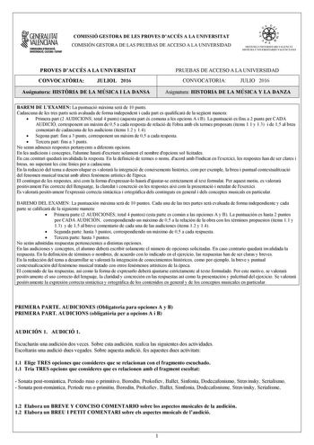 1GENERALITAT  VALENCIANA CONSEWRIADEDUCACIÓ INYISTIGACID CULTlJRA I ESPORT COMISSIÓ GESTORA DE LES PROVES DACCÉS A LA UNIVERSITAT COMISIÓN GESTORA DE LAS PRUEBAS DE ACCESO A LA UNIVERSIDAD oo   1  fl  SIST ElIA UN I VERSITARI VA L ENCl Á SISTEMA 11  IVERSITARIO VA LENCIANO PROVES DACCÉS A LA UNIVERSITAT CONVOCATRIA JULIOL 2016 Assignatura HISTRIA DE LA MÚSICA I LA DANSA PRUEBAS DE ACCESO A LA UNIVERSIDAD CONVOCATORIA JULIO 2016 Asignatura HISTORIA DE LA MÚSICA Y LA DANZA BAREM DE LEXAMEN La pun…