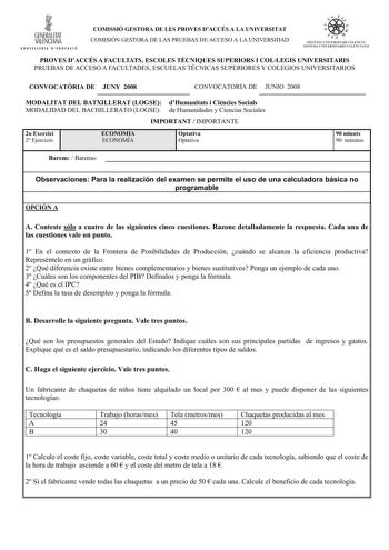 1 GENERALITAT VALENCIANA ONHLLIIIA D IDUHIÓ COMISSIÓ GESTORA DE LES PROVES DACCÉS A LA UNIVERSITAT COMISIÓN GESTORA DE LAS PRUEBAS DE ACCESO A LA UNIVERSIDAD iii  dn  EMA llN lERSITARI ViUNetA SISTfilA  1N l EKSlfA KIO   U    IANO PROVES DACCÉS A FACULTATS ESCOLES TCNIQUES SUPERIORS I COLLEGIS UNIVERSITARIS PRUEBAS DE ACCESO A FACULTADES ESCUELAS TÉCNICAS SUPERIORES Y COLEGIOS UNIVERSITARIOS CONVOCATRIA DE JUNY 2008 CONVOCATORIA DE JUNIO 2008 MODALITAT DEL BATXILLERAT LOGSE dHumanitats i Cincie…