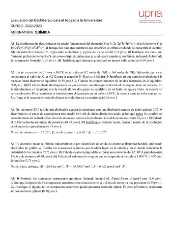 Evaluación del Bachillerato para el Acceso a la Universidad CURSO 20222023 ASIGNATURA QUÍMICA A1 La configuración electrónica en su estado fundamental del elemento X es 1s22s22p63s23p64s2 y la del elemento Y es 1s22s22p63s23p64s23d104p5 i Indique los números cuánticos que describen el orbital en donde se encuentra el electrón diferenciador del elemento Y explicando su decisión y represente dicho orbital 10 pto ii Justifique los iones que formarán preferentemente X e Y así como el tipo de enlace…