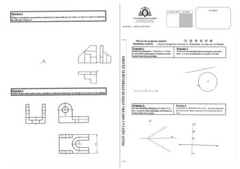 Eiercicio 4 Dibujar la perspectiva axonométrica isométrica de la pieza dada por sus vistas sin tener en cuenta el coeficiente de reducción EscaJa 2l  o  Eiercicio 5 Acotar la pieza dada según normas teniendo en cuenta para detenninar las medidas de la misma la cota señalada  o o   UNIVERSIDAD DE OVIEDO Vicerrectorado de Estudiantes Área de Orientación Universitaria MATERIA DIBUJO TÉCNICO CALIFICACIÓN REVISIÓN NÚMERO Marcar las preguntas elegidas i      PRIMERA PARTE  De las 6 preguntas contesta…