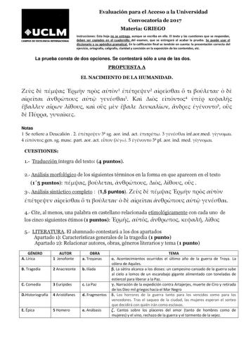 CAMPUS DE EXaLEliCJA INTBINACIONAL Evaluación para el Acceso a la Universidad Convocatoria de 2017 Materia GRIEGO Instrucciones Esta hoja no se entrega aunque se escriba en ella El texto y las cuestiones que se respondan deben ser copiados en el cuadernillo del examen que se entregará al acabar la prueba Se puede usar el diccionario y su apéndice gramatical En la calificación final se tendrán en cuenta la presentación correcta del ejercicio ortografía caligrafía claridad y concisión en la expos…