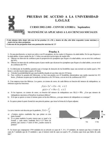 Distrito   Canarias PRUEBAS DE ACCESO A LA UNIVERSIDAD LOGSE CURSO 20022003  CONVOCATORIA Septiembre MATEMÁTICAS APLICADAS A LAS CIENCIAS SOCIALES  Cada alumno debe elegir sólo una de las pruebas A o B y dentro de ella sólo debe responder como máximo a cuatro de las cinco preguntas  Cada una de las preguntas tiene una puntuación máxima de 25 Prueba A 1 En una piscifactoría se inició un cultivo con 90 ejemplares de los cuales 64 llegaron a la edad adulta De los que llegaron a la edad adulta el p…