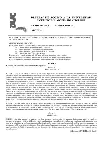 PRUEBAS DE ACCESO A LA UNIVERSIDAD FASE ESPECÍFICA MATERIAS DE MODALIDAD CURSO 2009  2010 MATERIA CONVOCATORIA EL ALUMNO DEBE ELEGIR UNA DE LAS DOS OPCIONES A o B SIN MEZCLARLAS NI INTERCAMBIAR TEXTOS O PREGUNTAS CRITERIOS DE CALIFICACIÓN ILa calificación del Comentario de texto tiene una valoración de 4 puntos desglosados así  075 puntos para la Situación correcta y completa  15 para el adecuado y correcto análisis del Contenido  15 para el completo y acertado análisis de la Expresión  025 par…