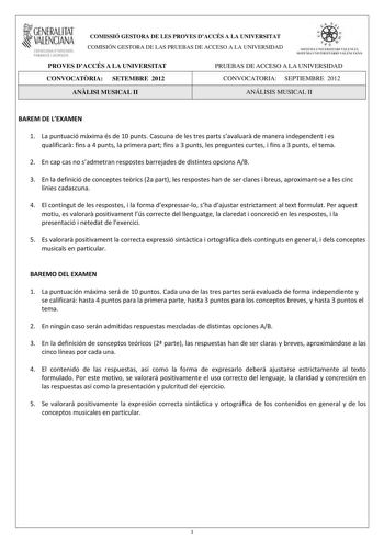 1GENERALITAT  VALENCIANA CONSELLERIA DEDUCACIÓ FORMACIÓ I OCUPACIÓ COMISSIÓ GESTORA DE LES PROVES DACCÉS A LA UNIVERSITAT COMISIÓN GESTORA DE LAS PRUEBAS DE ACCESO A LA UNIVERSIDAD e   111  SISTEIA lHIVERSITARI VAUICIÁ SISTEMA IJNIVERSITARIO VALITNCIANO PROVES DACCÉS A LA UNIVERSITAT PRUEBAS DE ACCESO A LA UNIVERSIDAD CONVOCATRIA SETEMBRE 2012 CONVOCATORIA SEPTIEMBRE 2012 ANLISI MUSICAL II ANÁLISIS MUSICAL II BAREM DE LEXAMEN 1 La puntuació mxima és de 10 punts Cascuna de les tres parts savalua…