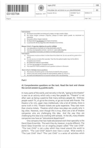 03100794 Ninguno Inglés PCE 100 1   PRUEB ADE ACCESOALA UNIVERSIDAD 03 1 Septie111bre  2017 Duración 90 min EXAfvlEN TTpo A MODELO 12 Mixto Hoja 1 de 3 Instrucciones a El examen se escribirá con tinta azul o negra noroja o verde ni lápiz b No utilice ningún corrector TippEx porque el lector óptico puede no reconocer su respuesta e No puede utilizar ningún material d Se dispondrá de 90 minutos para hacer el exarr1en e La puntuación de las preguntas está indicada en las mismas Bloque 1Part 1 Preg…