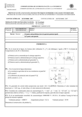 GENERALITAT  VALENCIANA CONSELLERIA DEDUCACIÓ COMISSIÓ GESTORA DE LES PROVES DACCÉS A LA UNIVERSITAT COMISIÓN GESTORA DE LAS PRUEBAS DE ACCESO A LA UNIVERSIDAD 1iiío    1ll S ISTEIA UNIVERSITARI VALENCIÁ SIS TEIA UNNERSITARIO VALENCIANO PROVES DACCÉS A FACULTATS ESCOLES TCNIQUES SUPERIORS I COLLEGIS UNIVERSITARIS PRUEBAS DE ACCESO A FACULTADES ESCUELAS TÉCNICAS SUPERIORES Y COLEGIOS UNIVERSITARIOS CONVOCATRIA DE SETEMBRE 2007 CONVOCATORIA DE SEPTIEMBRE 2007 MODALITAT DEL BATXILLERAT LOGSE De Te…