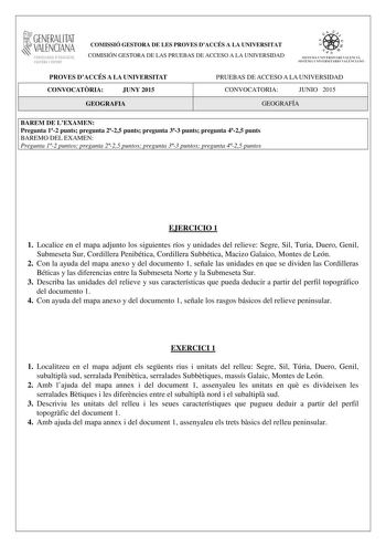 1GENERALITAT  VALENCIANA CONSELLERIA DEDUCACIÓ CULTURA I ESPORT COMISSIÓ GESTORA DE LES PROVES DACCÉS A LA UNIVERSITAT COMISIÓN GESTORA DE LAS PRUEBAS DE ACCESO A LA UNIVERSIDAD  1  1  SISTEJiL UNIVERSITARI VALElCIA SISTEIA t N IVlRS1rHIO VALllC IA10 PROVES DACCÉS A LA UNIVERSITAT CONVOCATRIA JUNY 2015 GEOGRAFIA PRUEBAS DE ACCESO A LA UNIVERSIDAD CONVOCATORIA JUNIO 2015 GEOGRAFÍA BAREM DE LEXAMEN Pregunta 12 punts pregunta 225 punts pregunta 33 punts pregunta 425 punts BAREMO DEL EXAMEN Pregunt…