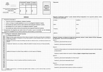 CALIFICACIÓN Inicial REVISIÓN 2 corrección REVISIÓN 3 corrección Prueba de evaluación de Bachillerato para el acceso a la Universidad EBAU CURSO 202223 CONVOCATORIA  SEDE  ESPACIO RESERVADO PARA LA UNIVERSIDAD Traducción PEGAR AQUÍ LA CABECERA ANTES DE ENTREGAR EL EXAMEN Firma Firma Firma GRIEGO  Responda en este pliego a  Traducción del texto de la pregunta 1 máximo 5 puntos  Análisis morfológico de cuatro palabras de las ocho de la pregunta 2 máximo 1 punto  Una cuestión por cada una de las c…