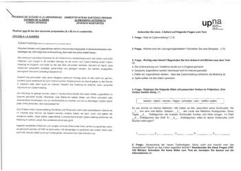 RUEBAS DE ACCESO A LA YNIVERSJDAD UNIBERTSJTATEAN SARTZEKO PROBAK EXAMEN DE ALEMAN ALEMANJERA AZTERKETA CURSO 20152016 20152016 JKASTURTEA Realizar 1 de las dos opciones propuestas A o B en el cuadernillo OPCIÓN A A AUKERA Cybermobbing Mil1woch 23 September2015 von Carsten Womec Manchen Kindern und Jugendlichen wird jm Internet bel mitgespielt Andere beschimpfen oder beleidigen sie Jetzt zeigt eine Untersuchung dass viele das schon erlebt haben Die Untersuchung haben Forscher frdie Telefonfirma…