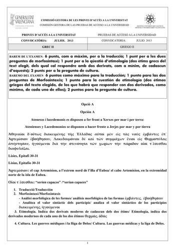 GENERALITAT VALENCIANA CONSELLIRIA OEDUCACIÓ CULTURA 1 SPORT COMISSIÓ GESTORA DE LES PROVES DACCÉS A LA UNIVERSITAT COMISIÓN GESTORA DE LAS PRUEBAS DE ACCESO A LA UNIVERSIDAD   n   S IST EMA UNIVERS ITA RI VAL ENCIÁ SIST EMA UN IVERSITARIO VAL ENCIANO PROVES DACCÉS A LA UNIVERSITAT CONVOCATRIA JULIOL 2013 GREC II PRUEBAS DE ACCESO A LA UNIVERSIDAD CONVOCATORIA JULIO 2013 GRIEGO II BAREM DE LEXAMEN 6 punts com a mxim per a la traducció 1 punt per a les dues preguntes de morfosintaxi 1 punt per a…