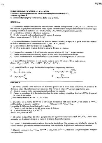 jsep 001 UNIVERSIDAD DE CASTILLALA MANCHA Pruebas de aptitud para el acceso a la Universidad Bachillerato LOGSE Materia QUÍMICA El alumno deberá elegir y contestar una de las dos opciones OPCIÓN A 1 3 puntos La entalpía de combustión en condiciones estándar de la glucosa C6H 12O6 es 28131 kJmol En esta reacción el agua producida queda en forma líquida Sabiendo que las entalpías de formación estándar del agua líquida y del anhídrido carbónico son 2858 kJmol y 3933 kJmol respectivamente calcula a…